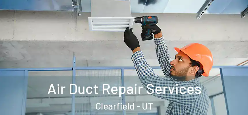  Air Duct Repair Services Clearfield - UT