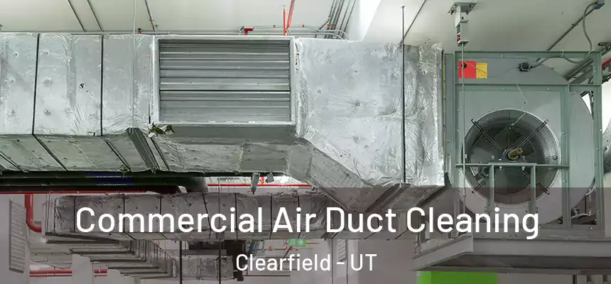  Commercial Air Duct Cleaning Clearfield - UT