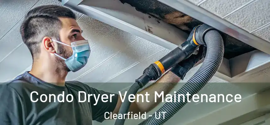  Condo Dryer Vent Maintenance Clearfield - UT