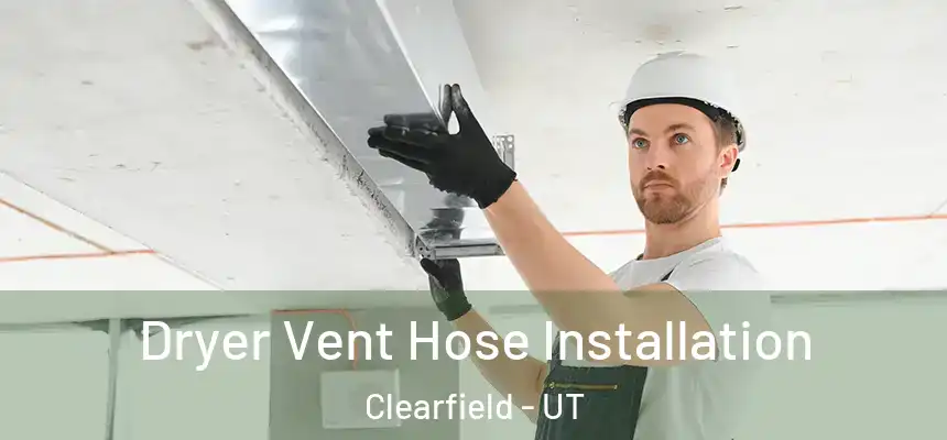  Dryer Vent Hose Installation Clearfield - UT