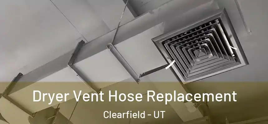  Dryer Vent Hose Replacement Clearfield - UT
