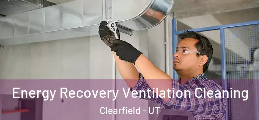 Energy Recovery Ventilation Cleaning Clearfield - UT