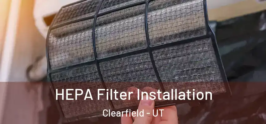  HEPA Filter Installation Clearfield - UT