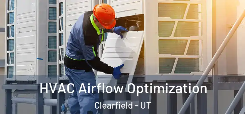  HVAC Airflow Optimization Clearfield - UT