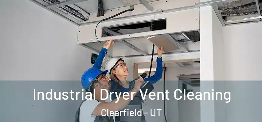 Industrial Dryer Vent Cleaning Clearfield - UT