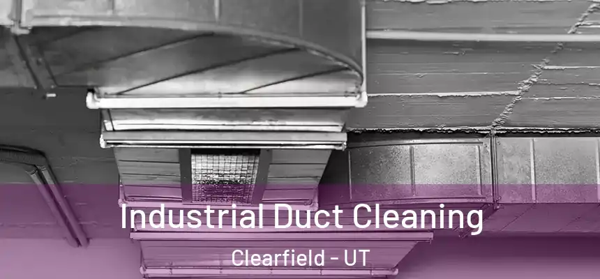  Industrial Duct Cleaning Clearfield - UT