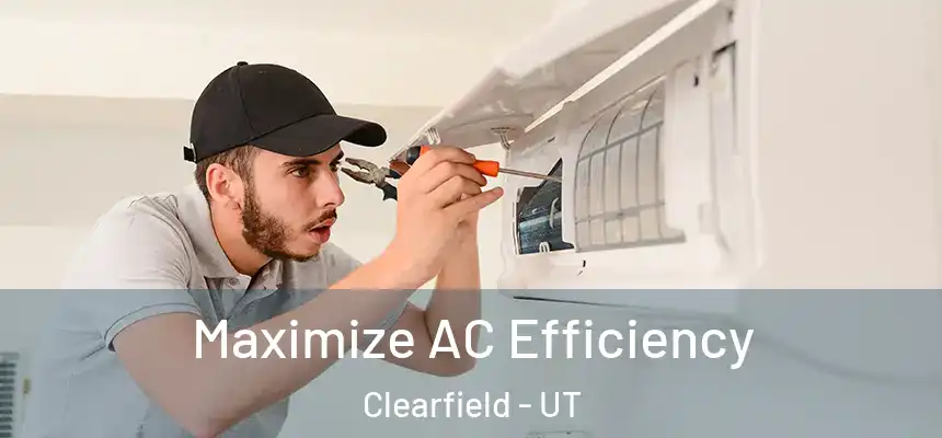 Maximize AC Efficiency Clearfield - UT
