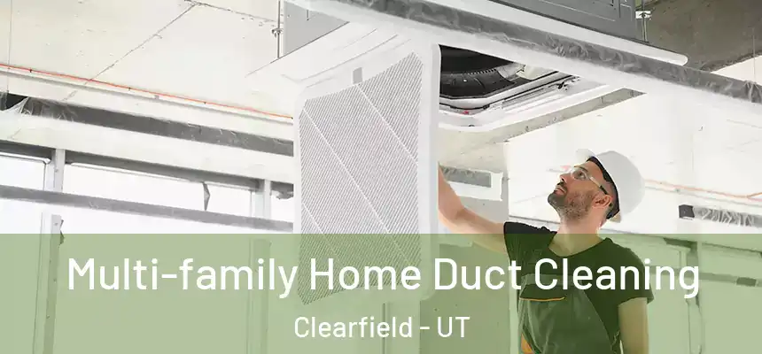 Multi-family Home Duct Cleaning Clearfield - UT