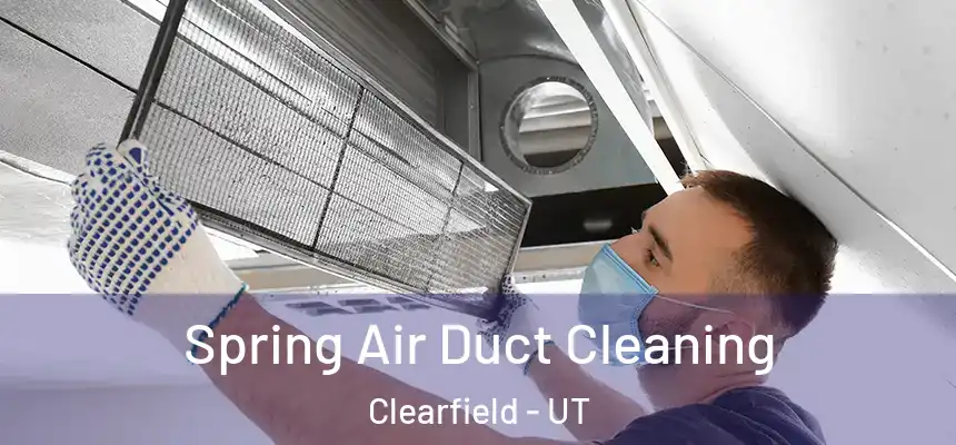  Spring Air Duct Cleaning Clearfield - UT